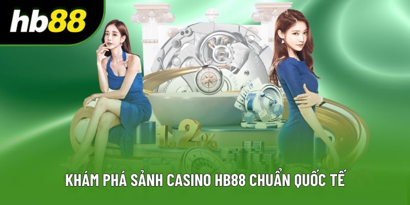 Khám phá sảnh casino HB88 chuẩn quốc tế, an toàn tuyệt đối Khám phá sảnh casino HB88 chuẩn quốc tế, an toàn tuyệt đối