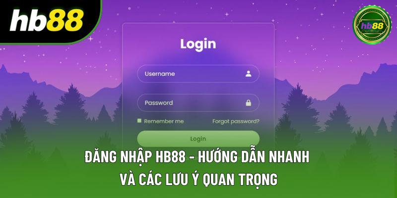 Đăng Nhập Hb88 - Hướng Dẫn Nhanh Và Các Lưu Ý Quan Trọng