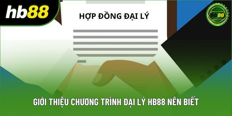 Giới thiệu chương trình đại lý HB88 nên biết