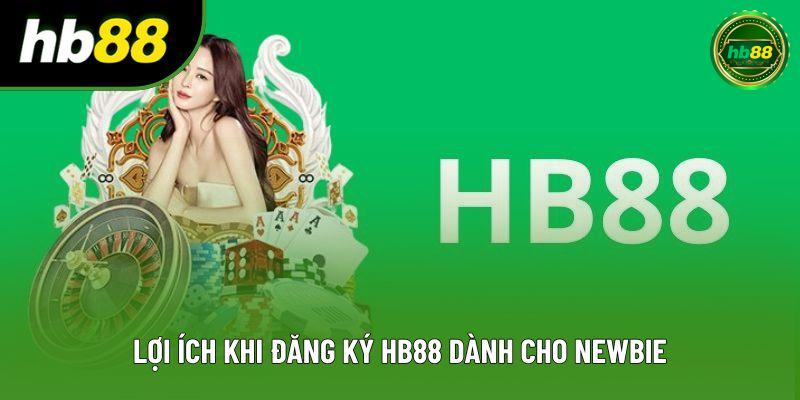Lợi ích khi đăng ký HB88 dành cho newbie