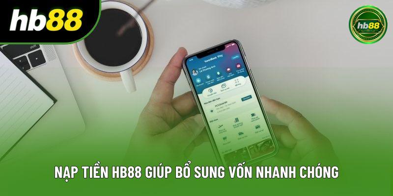 Nạp tiền HB88 giúp bổ sung vốn nhanh chóng Nạp tiền HB88 giúp bổ sung vốn nhanh chóng