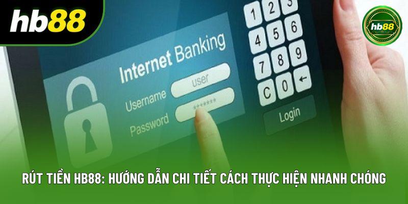 Rút Tiền Hb88: Hướng Dẫn Chi Tiết Cách Thực Hiện Nhanh Chóng