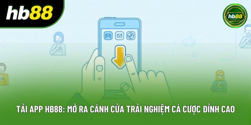 Tải App Hb88: Mở Ra Cánh Cửa Trải Nghiệm Cá Cược Đỉnh Cao