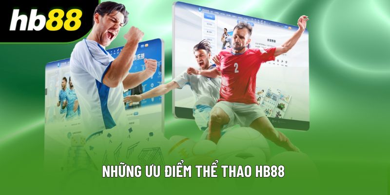 Những ưu điểm thể thao HB88 chiếm trọn lòng tin cược thủ Những ưu điểm thể thao HB88 chiếm trọn lòng tin cược thủ