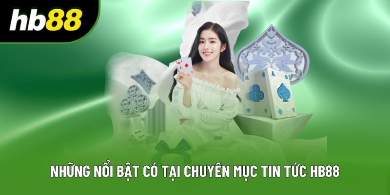 Những nổi bật có tại chuyên mục tin tức HB88 Những nổi bật có tại chuyên mục tin tức HB88